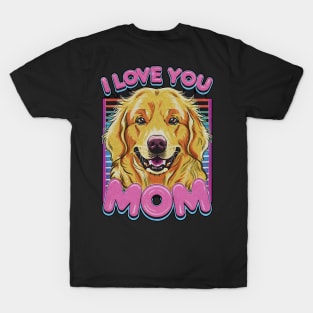 I love you mom dog Golden retriever T-Shirt